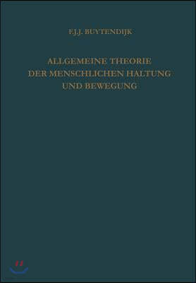 Allgemeine Theorie Der Menschlichen Haltung Und Bewegung: ALS Verbindung Und Gegenuberstellung Von Physiologischer Und Psychologischer Betrachtungswei