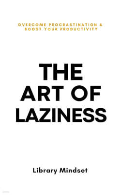 The Art of Laziness