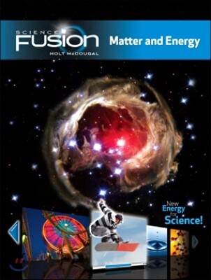 Student Edition Interactive Worktext Grades 6-8 2012: Module H: Matter and Energy