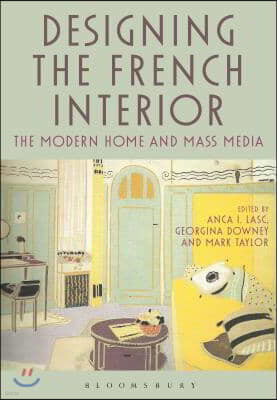 Designing the French Interior: The Modern Home and Mass Media