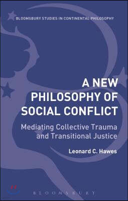 New Philosophy of Social Conflict: Mediating Collective Trauma and Transitional Justice