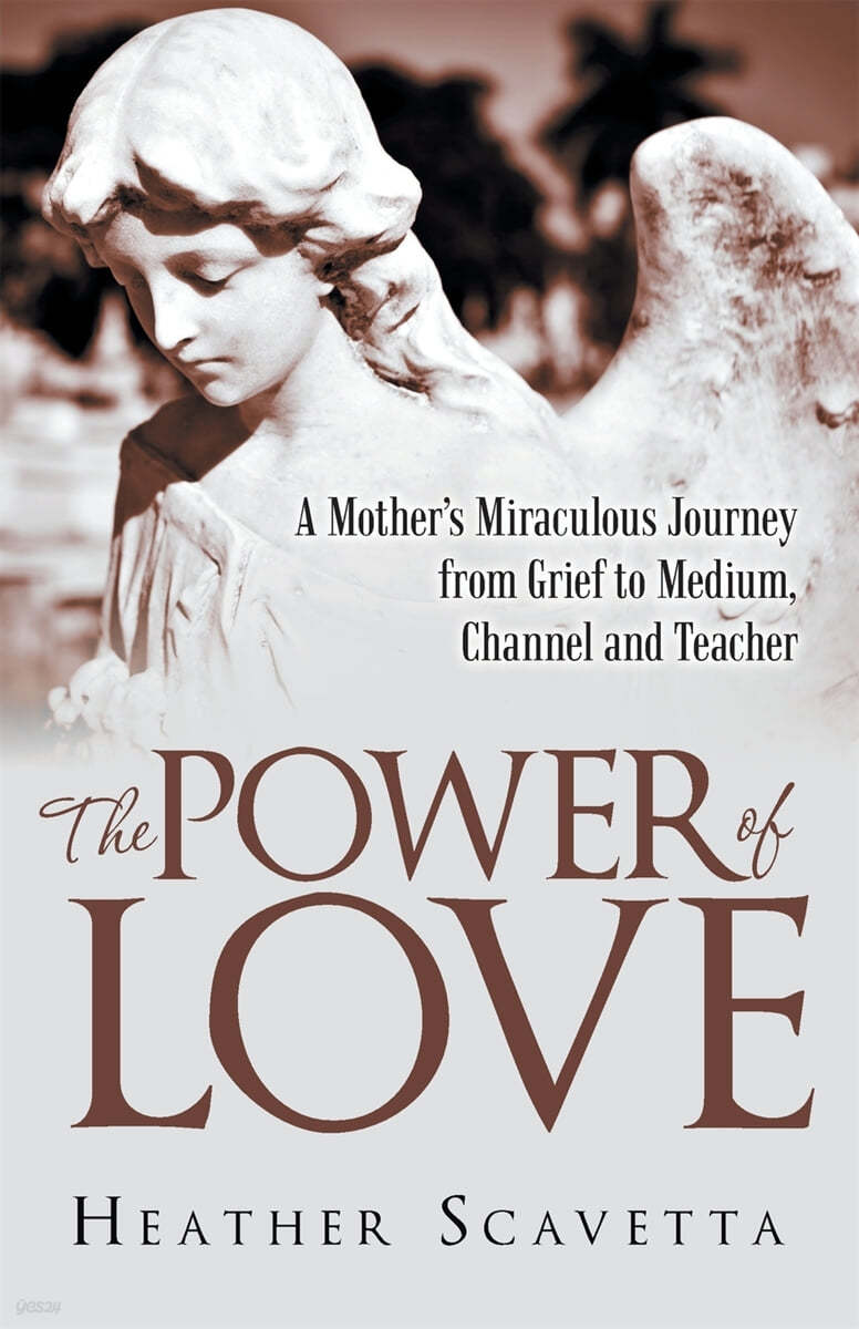 The Power of Love: A Mother's Miraculous Journey from Grief to Medium, Channel, and Teacher