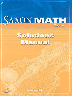 Saxon Math, Course 3: Solutions Manual