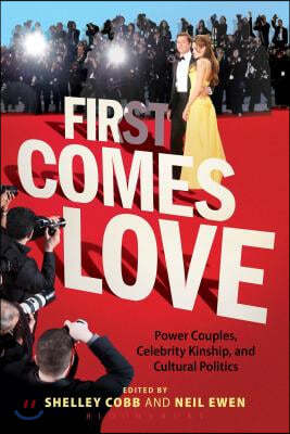 First Comes Love: Power Couples, Celebrity Kinship and Cultural Politics