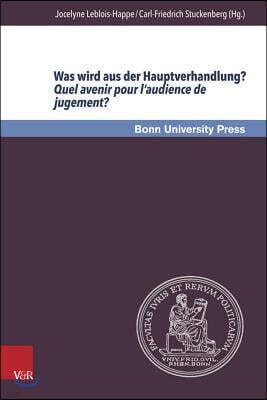 Isd Was Wird Aus Der Hauptverhandlung? Quel Avenir Pour l'Audience de Jugement?: 4. Deutsch-Franzosische Strafrechtstagung / 4emes Rencontres Du Droit Pen