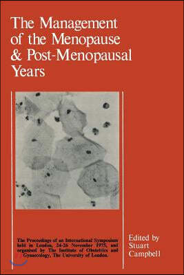 Springer The Management of the Menopause & Post-Menopausal Years: The Proceedings of the International Symposium Held in London 24-26 November 1975 Arranged by