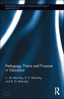 Pedagogy, Praxis and Purpose in Education