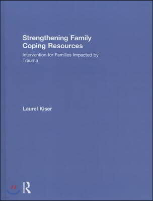 Strengthening Family Coping Resources: Intervention for Families Impacted by Trauma