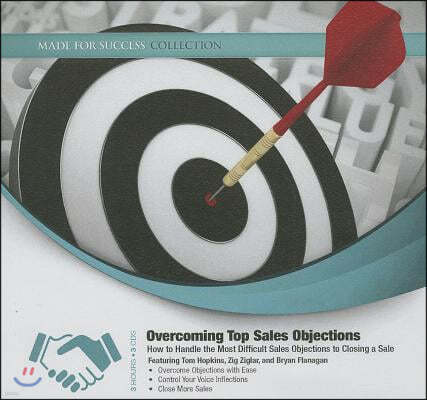 Overcoming Top Sales Objections Lib/E: How to Handle the Most Difficult Sales Objections to Closing a Sale