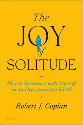 The Joy of Solitude: How to Reconnect with Yourself in an Overconnected World