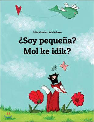 ¿Soy pequena? Mol ke idik?: Libro infantil ilustrado espanol-marshales (Edicion bilingue)