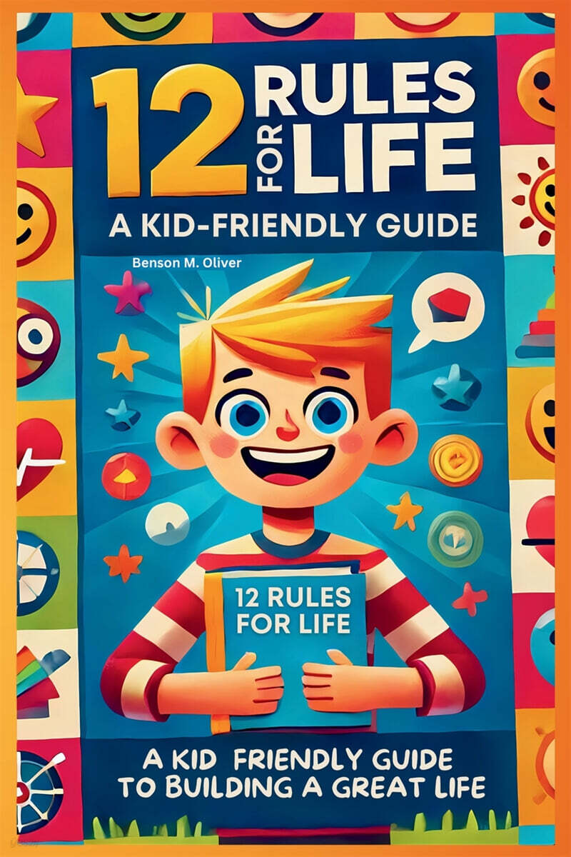 12 Rules for Life: A Kid-Friendly Guide to Build a Great Life