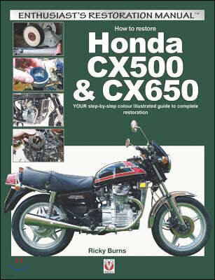 Motorbooks Intl How to Restore Honda Cx500 & Cx650: Your Step-By-Step Colour Illustrated Guide to Complete Restoration