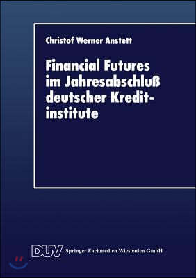 Financial Futures Im Jahresabschlu Deutscher Kreditinstitute