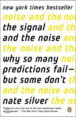 The Signal and the Noise: Why So Many Predictions Fail--But Some Don't