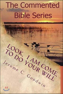 Look - I Am Come To Do Your Will: I Do Nothing Of My Own Initiative