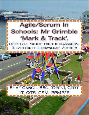 Agile/Scrum In Schools: Mr Grimble 'Mark & Track'.: Freestyle Project for the classroom.