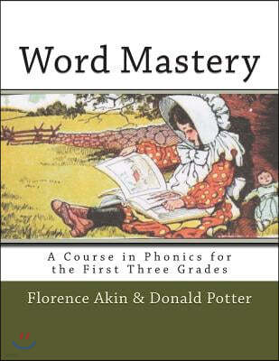 Word Mastery: A Course in Phonics for the First Three Grades