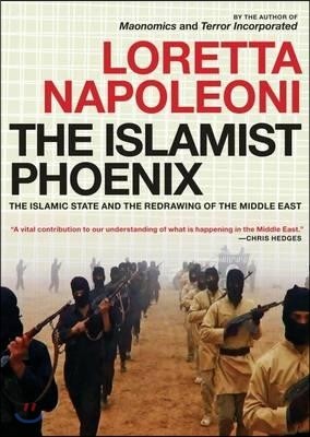The Islamist Phoenix: The Islamic State (Isis) and the Redrawing of the Middle East