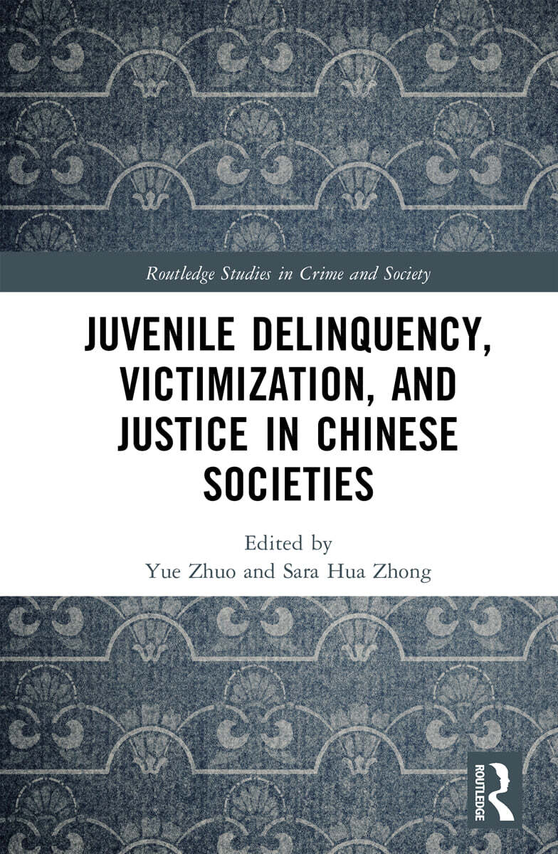 Juvenile Delinquency, Victimization, and Justice in Chinese Societies