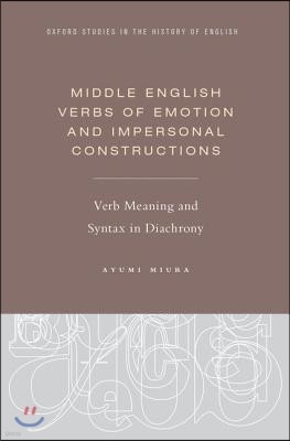 Middle English Verbs of Emotion and Impersonal Constructions: Verb Meaning and Syntax in Diachrony