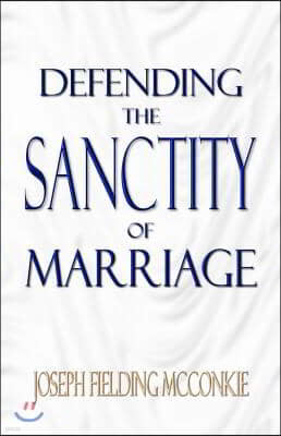 Defending the Sanctity of Marriage