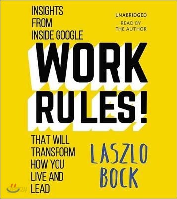 Work Rules!: Insights from Inside Google That Will Transform How You Live and Lead