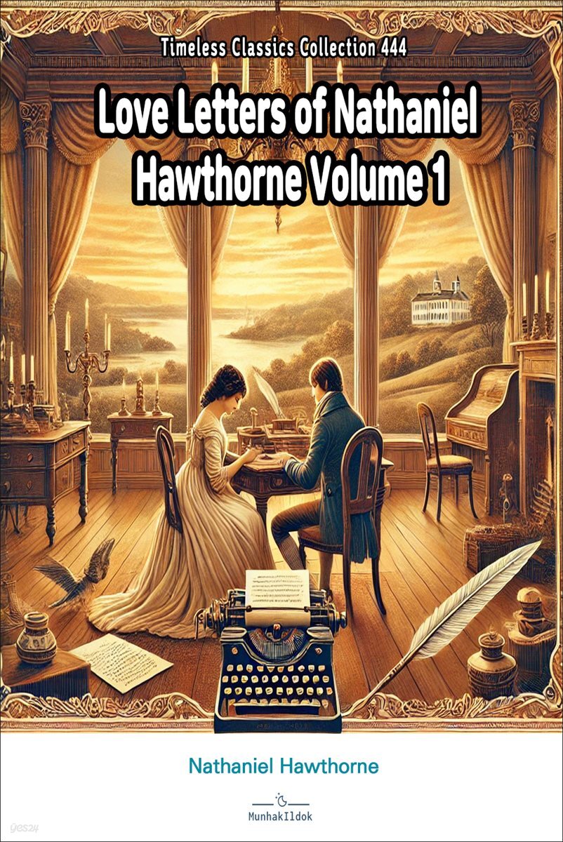 Love Letters of Nathaniel Hawthorne Volume 1