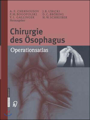 Chirurgie Des Osophagus: Operationsatlas