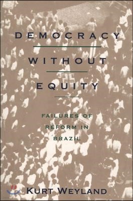Democracy Without Equity: Failures of Reform in Brazil