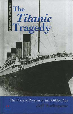 The Titanic Tragedy: The Price of Prosperity in a Gilded Age