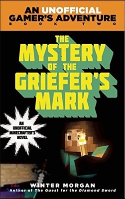 The Mystery of the Griefer's Mark: An Unofficial Gamer's Adventure, Book Two