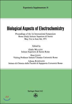 Biological Aspects of Electrochemistry: Proceedings of the 1st International Symposium. Rome (Italy) Istituto Superiore Di Sanità, May 31st to June 4t