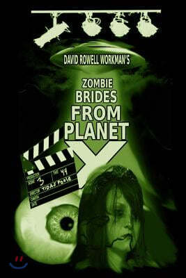 Zombie Brides from Planet X: By the author of True People and Life of a French Fry