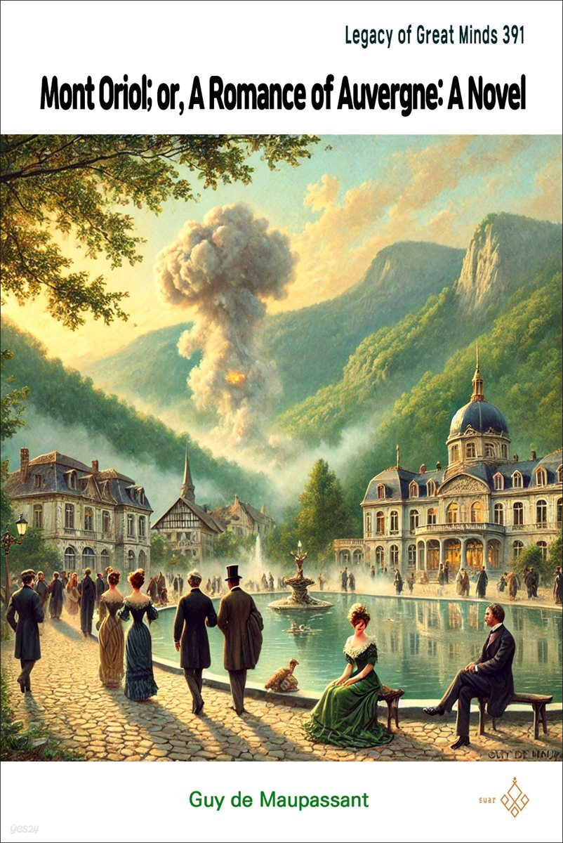 Mont Oriol; or, A Romance of Auvergne: A Novel