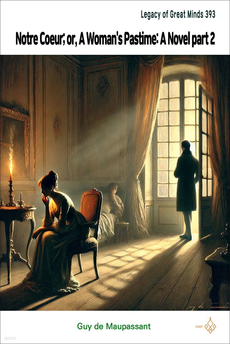 Notre Coeur; or, A Woman's Pastime: A Novel part 2