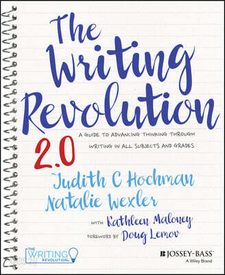 The Writing Revolution 2.0: A Guide to Advancing Thinking Through Writing in All Subjects and Grades