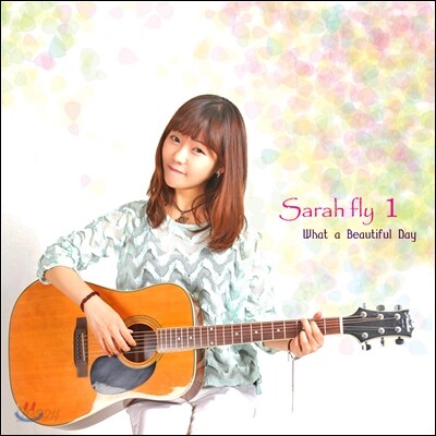 사라플라이 (Sarahfly) - 미니앨범 : What A Beautiful Day