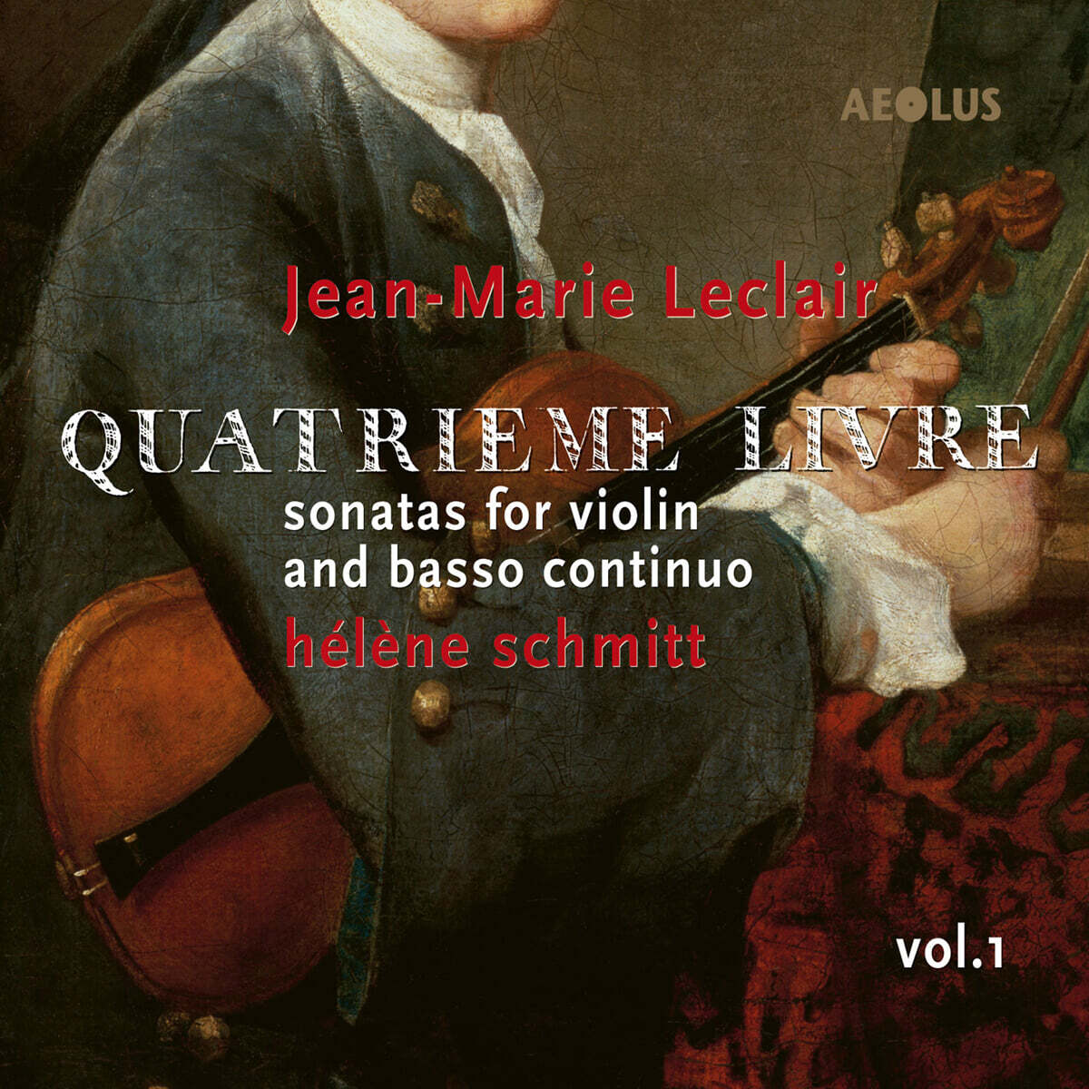 Helene Schmitt 르클레르: 바이올린 소나타집 (Leclair: Quatrieme Livre Violin Sonatas Op.4 vol.1)