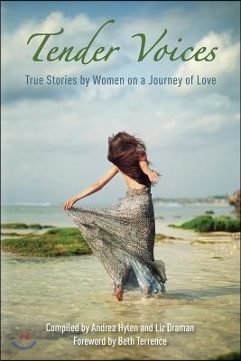 Tender Voices: True Stories by Women on a Journey of Love