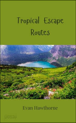 Tropical Escape Routes