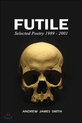 Lulu.com Futile: Selected Poetry 1989 - 2001