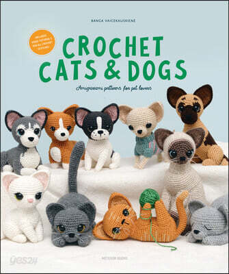 Crochet Cats & Dogs: 15 Amigurumi Patterns for Pet Lovers