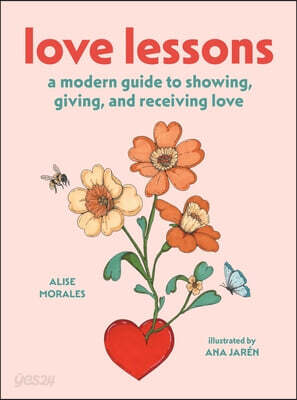 Love Lessons: A Modern Guide to Showing, Giving, and Receiving Love