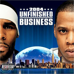Jay-Z & R.Kelly - Unfinished Business