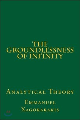 The Groundlessness of Infinity: Analytical Theory
