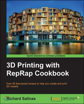 3D Printing with Reprap Cookbook: Over 80 Fast-Paced Recipes to Help You Create and Print 3D Models