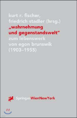 Wahrnehmung Und Gegenstandswelt: Zum Lebenswerk Von Egon Brunswik (1903-1955)