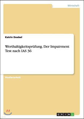 Werthaltigkeitspr?fung. Der Impairment Test Nach IAS 36