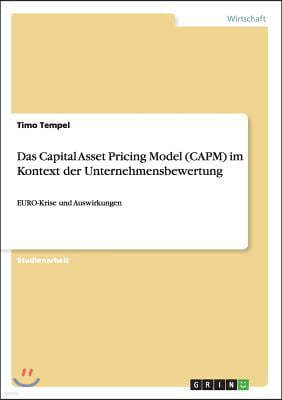 Das Capital Asset Pricing Model (CAPM) im Kontext der Unternehmensbewertung: EURO-Krise und Auswirkungen